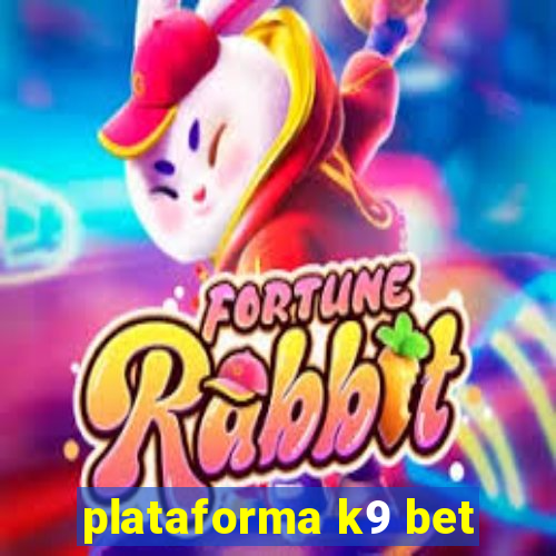 plataforma k9 bet